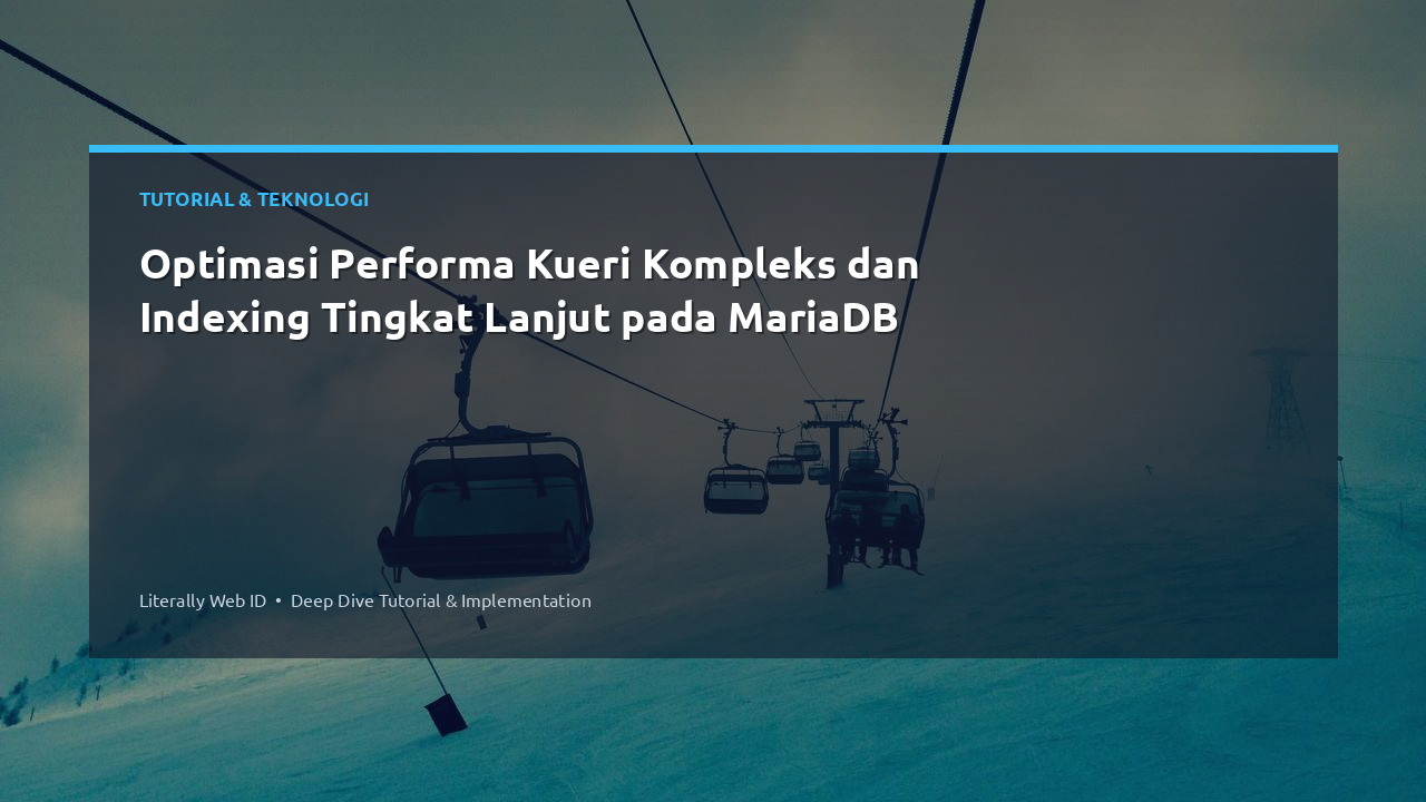 Optimasi Performa Kueri Kompleks dan Indexing Tingkat Lanjut pada MariaDB