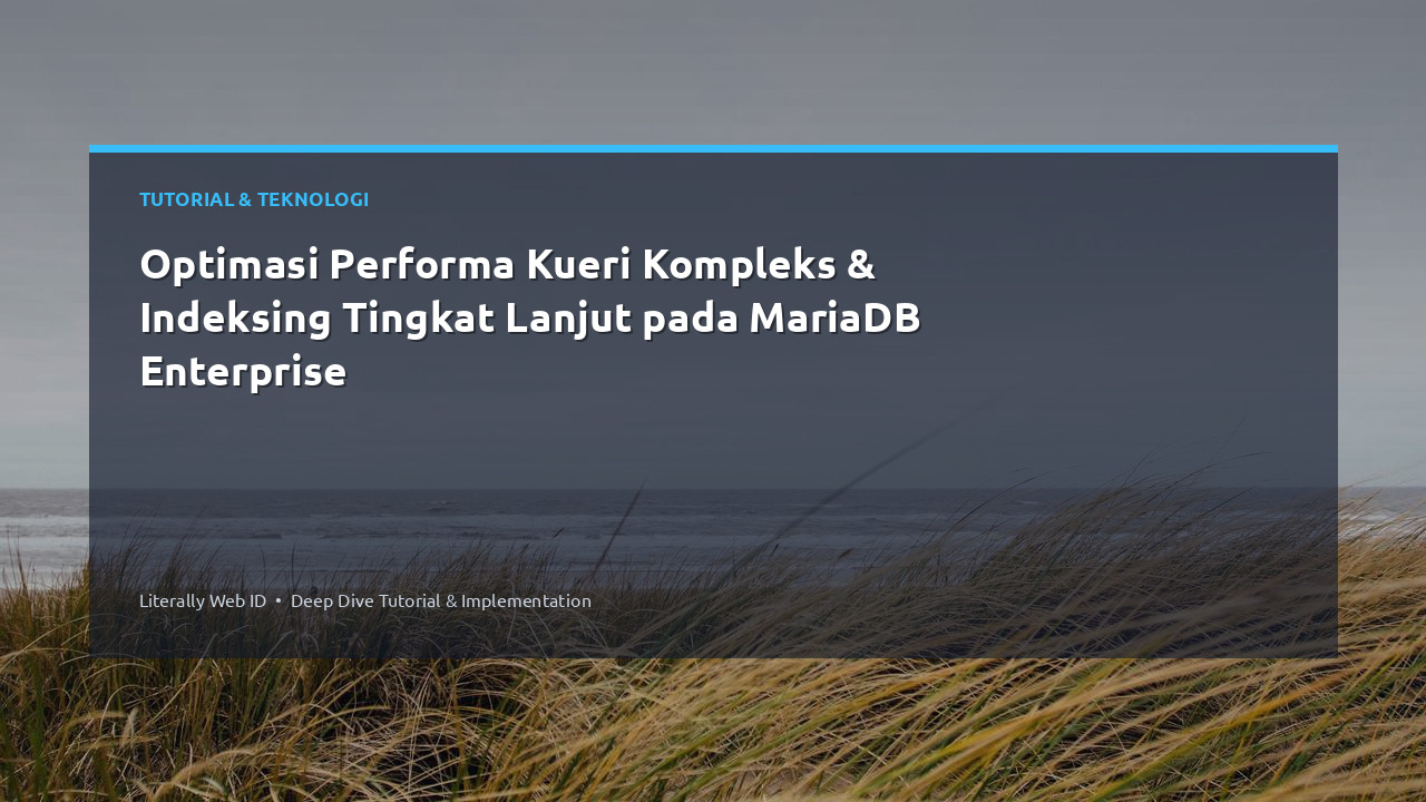 Optimasi Performa Kueri Kompleks & Indeksing Tingkat Lanjut pada MariaDB Enterprise