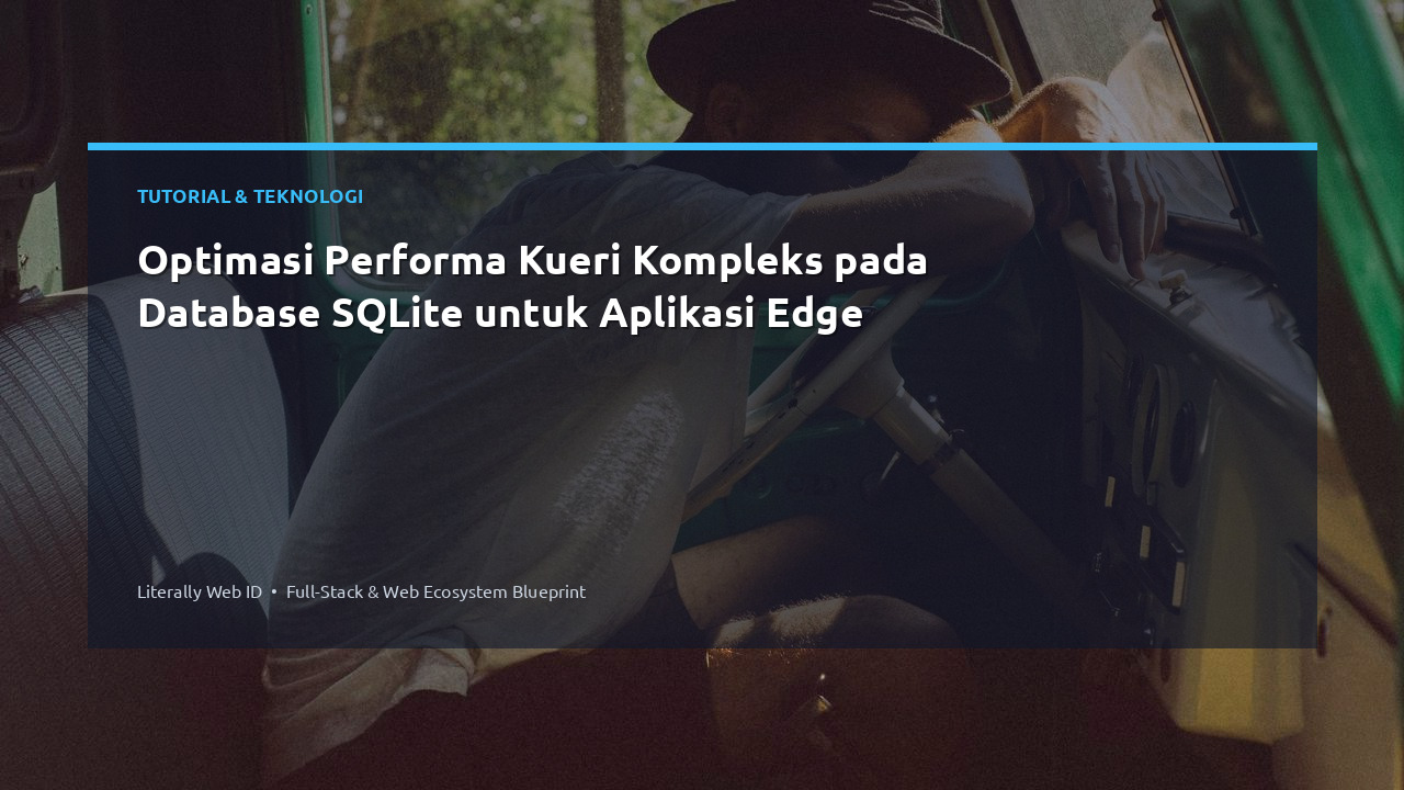 Optimasi Performa Kueri Kompleks pada Database SQLite untuk Aplikasi Edge