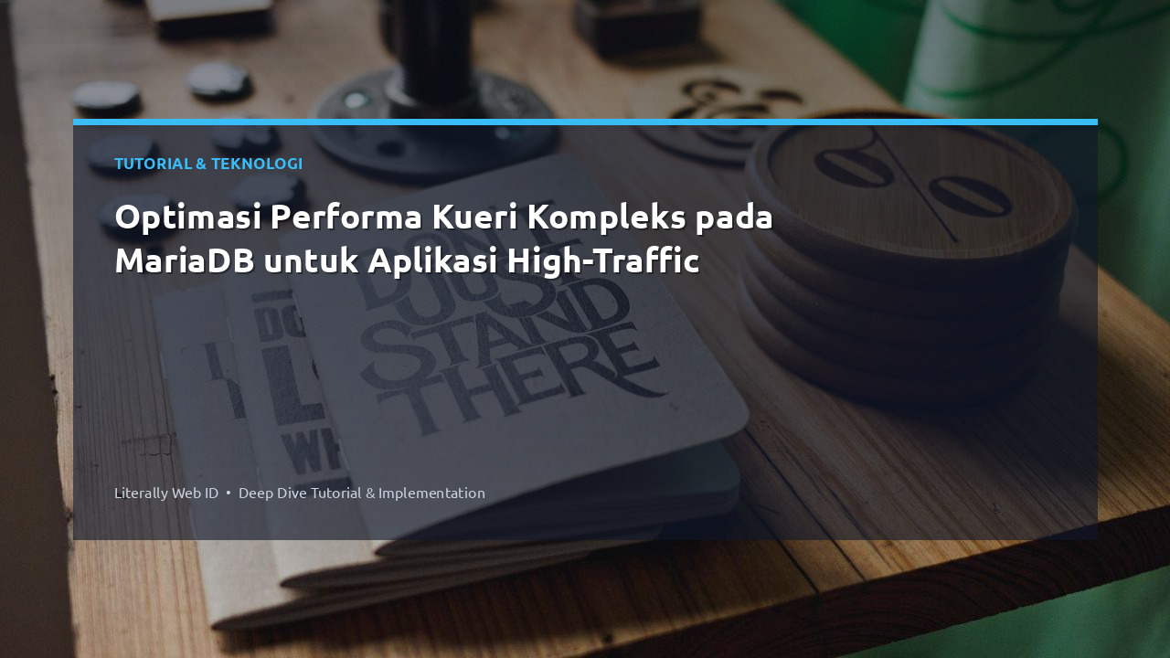 Optimasi Performa Kueri Kompleks pada MariaDB untuk Aplikasi High-Traffic