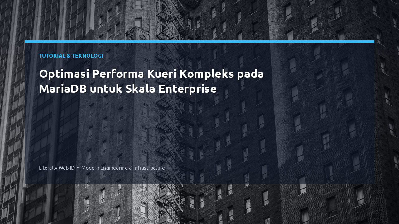 Optimasi Performa Kueri Kompleks pada MariaDB untuk Skala Enterprise