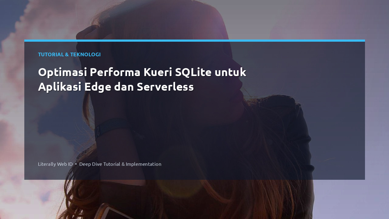 Optimasi Performa Kueri SQLite untuk Aplikasi Edge dan Serverless