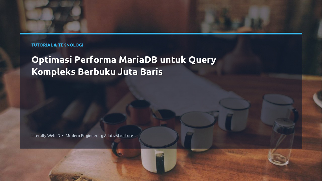Optimasi Performa MariaDB untuk Query Kompleks Berbuku Juta Baris