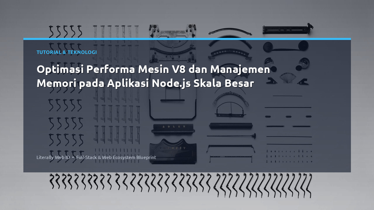 Optimasi Performa Mesin V8 dan Manajemen Memori pada Aplikasi Node.js Skala Besar
