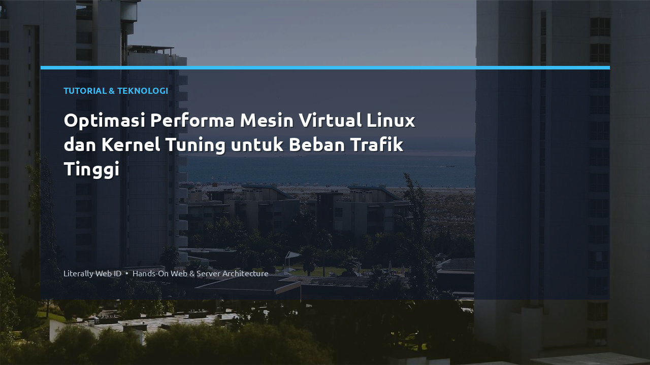 Optimasi Performa Mesin Virtual Linux dan Kernel Tuning untuk Beban Trafik Tinggi
