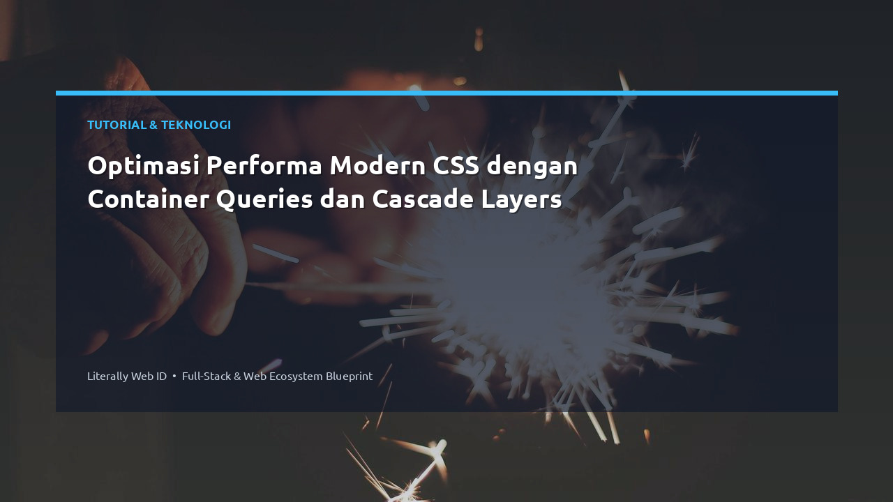 Optimasi Performa Modern CSS dengan Container Queries dan Cascade Layers