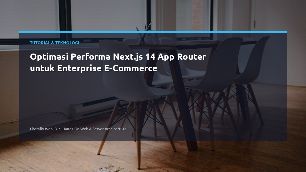 Optimasi Performa Next.js 14 App Router untuk Enterprise E-Commerce