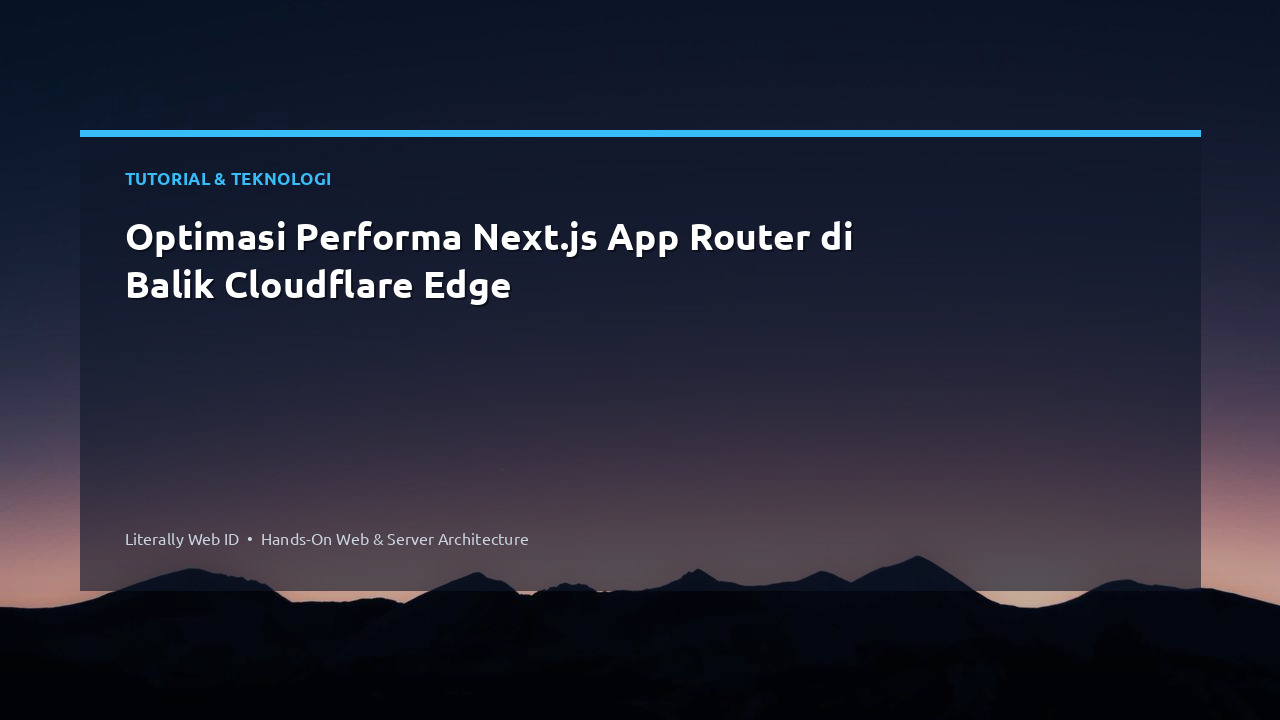 Optimasi Performa Next.js App Router di Balik Cloudflare Edge