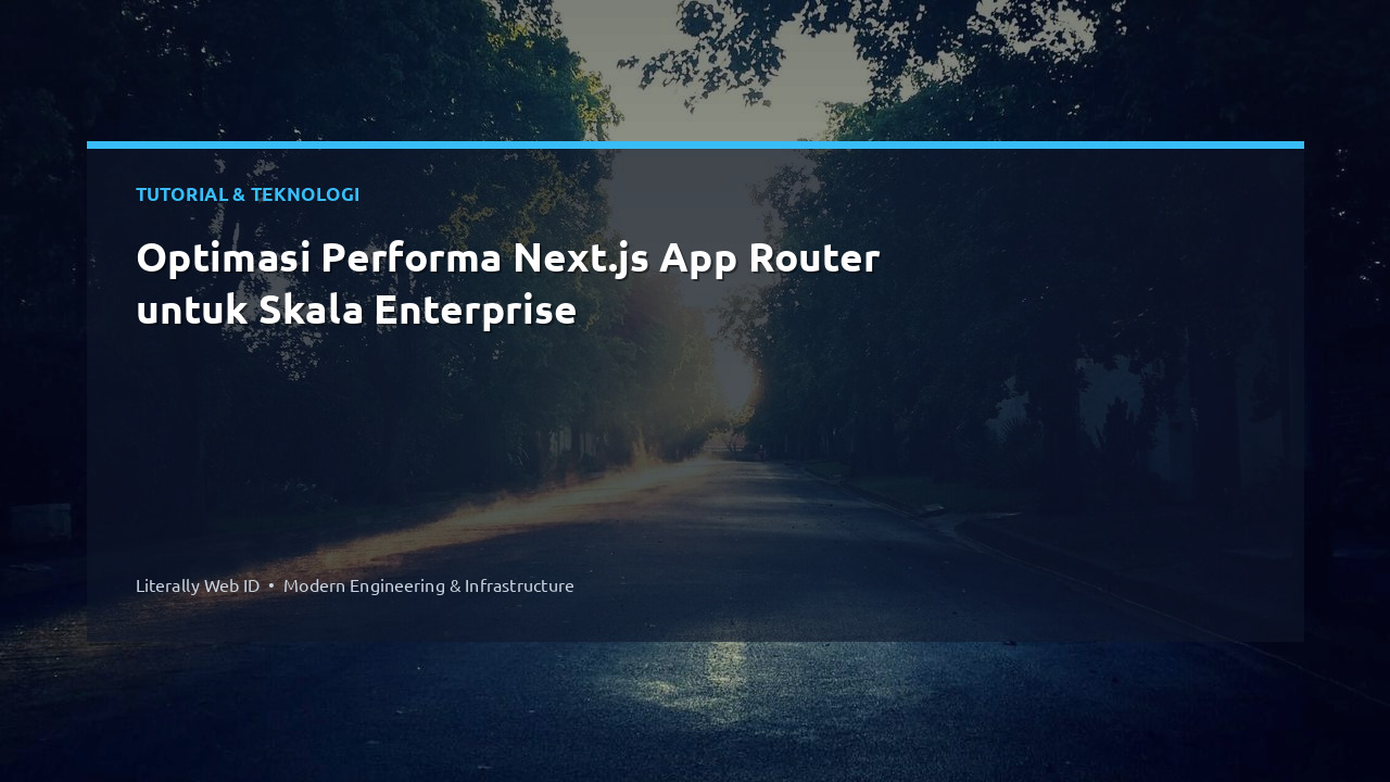 Optimasi Performa Next.js App Router untuk Skala Enterprise