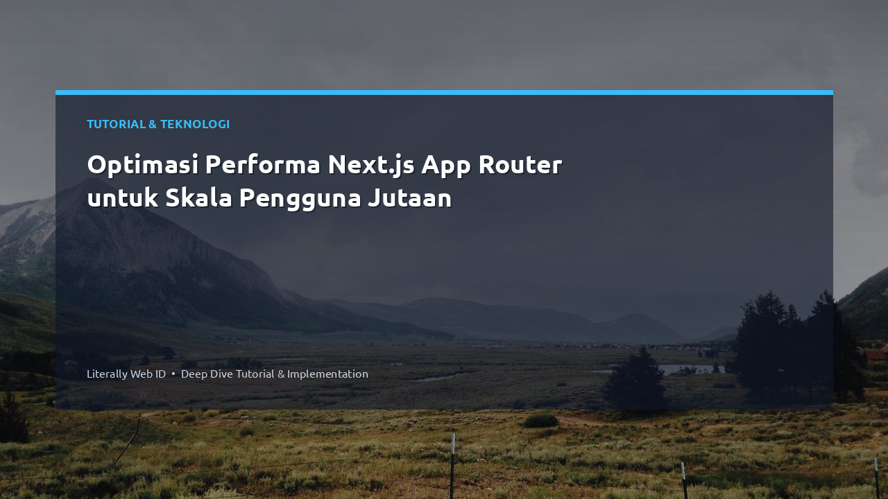 Optimasi Performa Next.js App Router untuk Skala Pengguna Jutaan