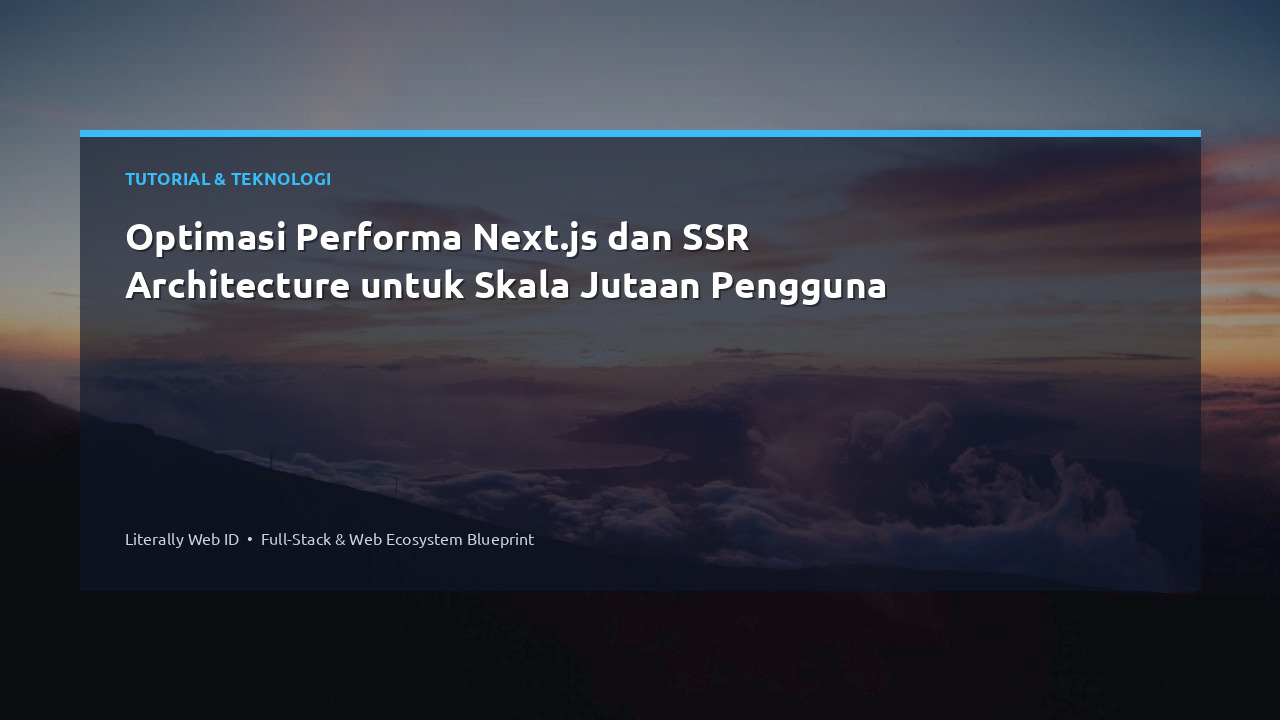 Optimasi Performa Next.js dan SSR Architecture untuk Skala Jutaan Pengguna