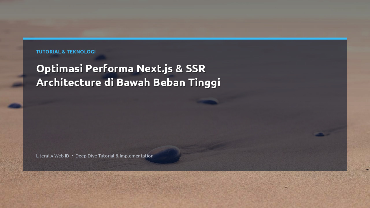 Optimasi Performa Next.js & SSR Architecture di Bawah Beban Tinggi