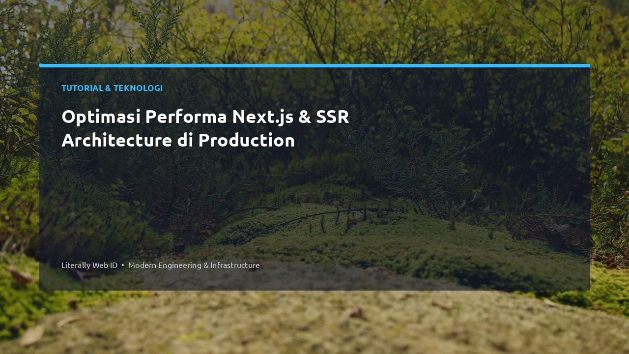 Optimasi Performa Next.js & SSR Architecture di Production