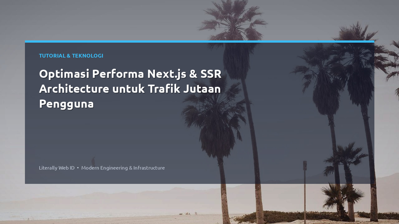 Optimasi Performa Next.js & SSR Architecture untuk Trafik Jutaan Pengguna