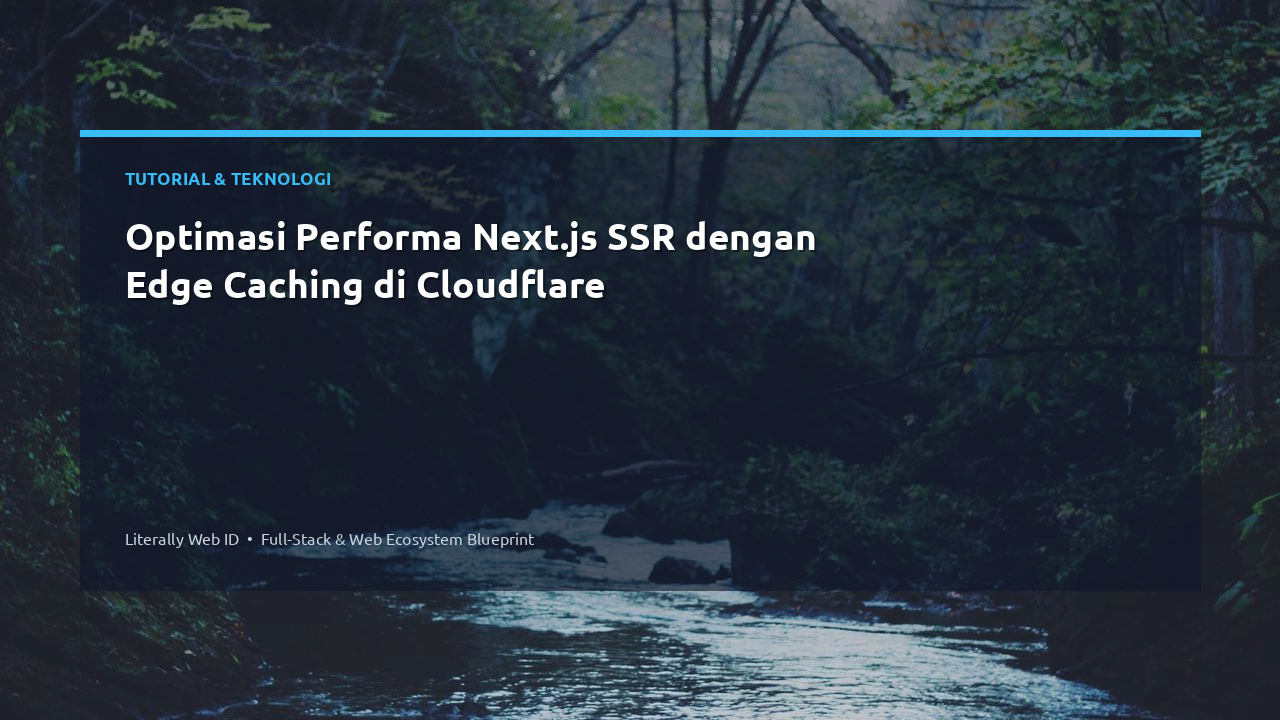 Optimasi Performa Next.js SSR dengan Edge Caching di Cloudflare