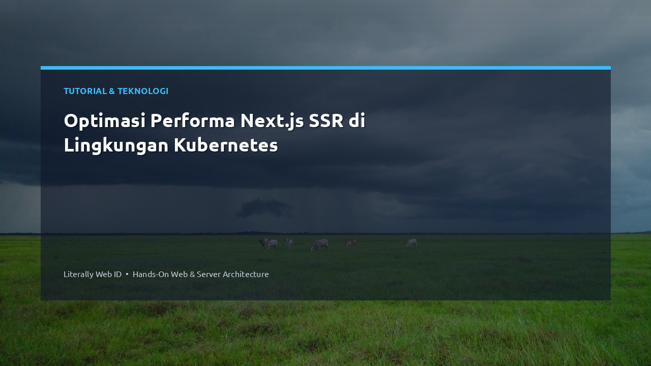 Optimasi Performa Next.js SSR di Lingkungan Kubernetes