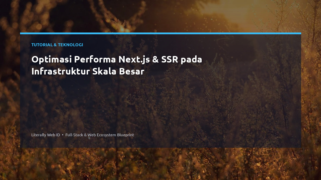 Optimasi Performa Next.js & SSR pada Infrastruktur Skala Besar