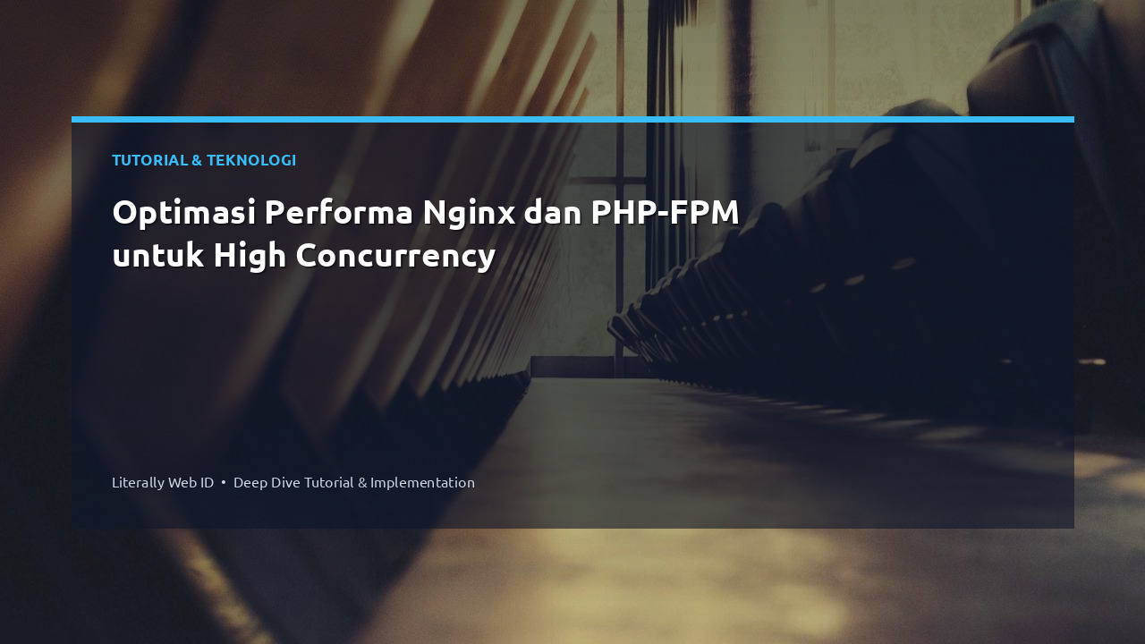 Optimasi Performa Nginx dan PHP-FPM untuk High Concurrency
