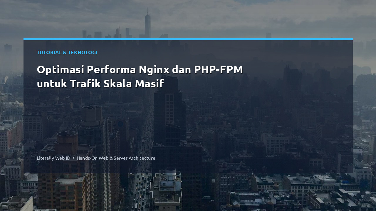Optimasi Performa Nginx dan PHP-FPM untuk Trafik Skala Masif