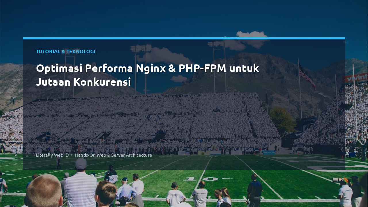 Optimasi Performa Nginx & PHP-FPM untuk Jutaan Konkurensi