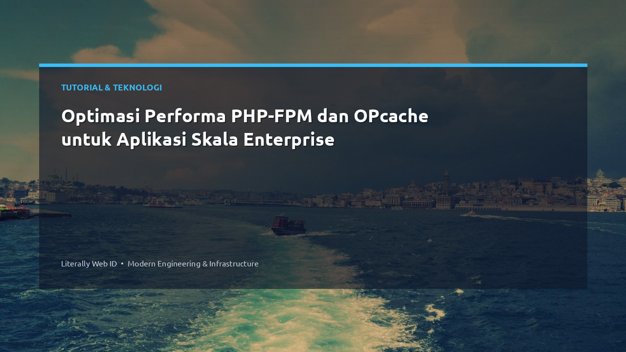 Optimasi Performa PHP-FPM dan OPcache untuk Aplikasi Skala Enterprise