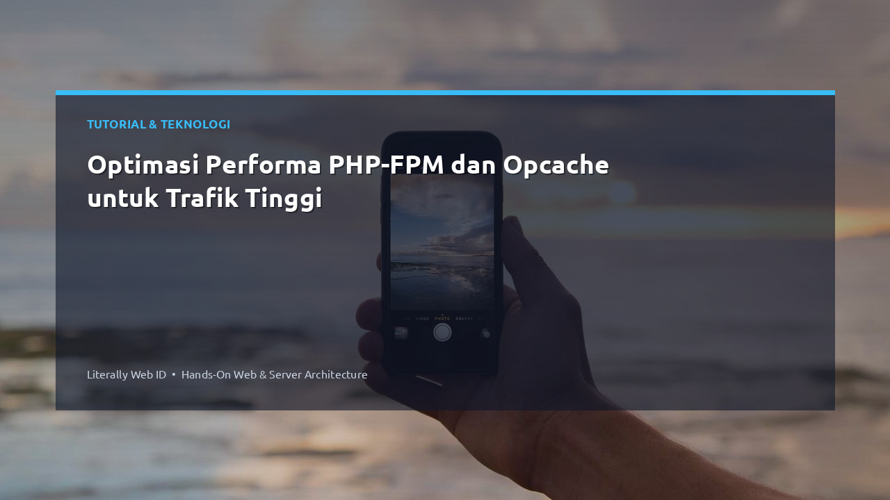 Optimasi Performa PHP-FPM dan Opcache untuk Trafik Tinggi