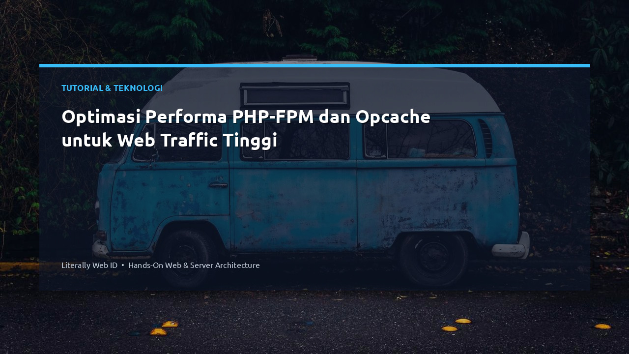 Optimasi Performa PHP-FPM dan Opcache untuk Web Traffic Tinggi