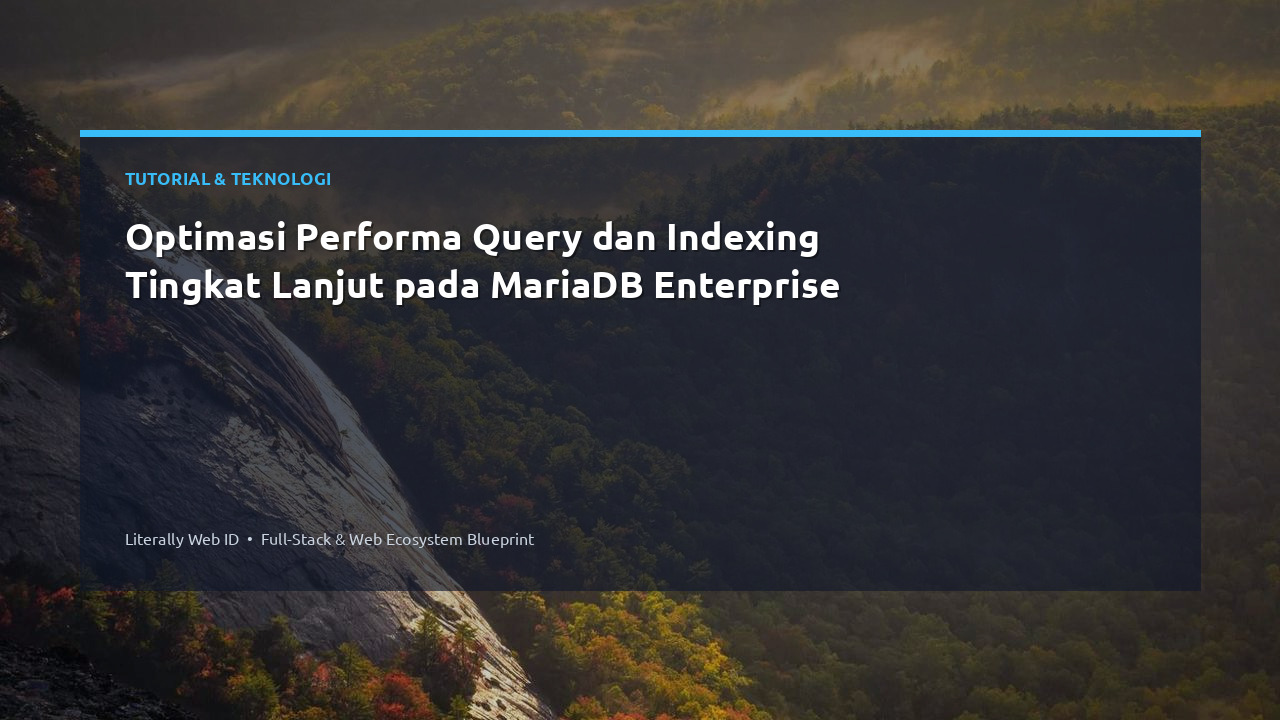 Optimasi Performa Query dan Indexing Tingkat Lanjut pada MariaDB Enterprise