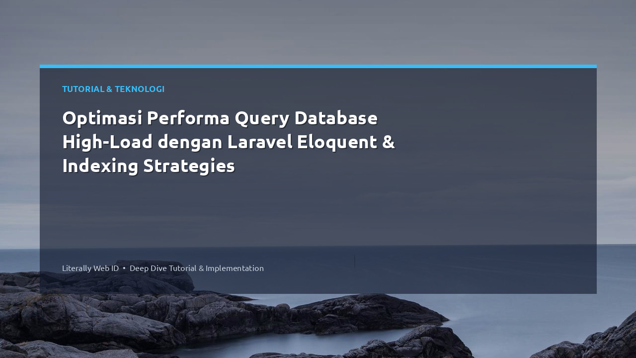Optimasi Performa Query Database High-Load dengan Laravel Eloquent & Indexing Strategies