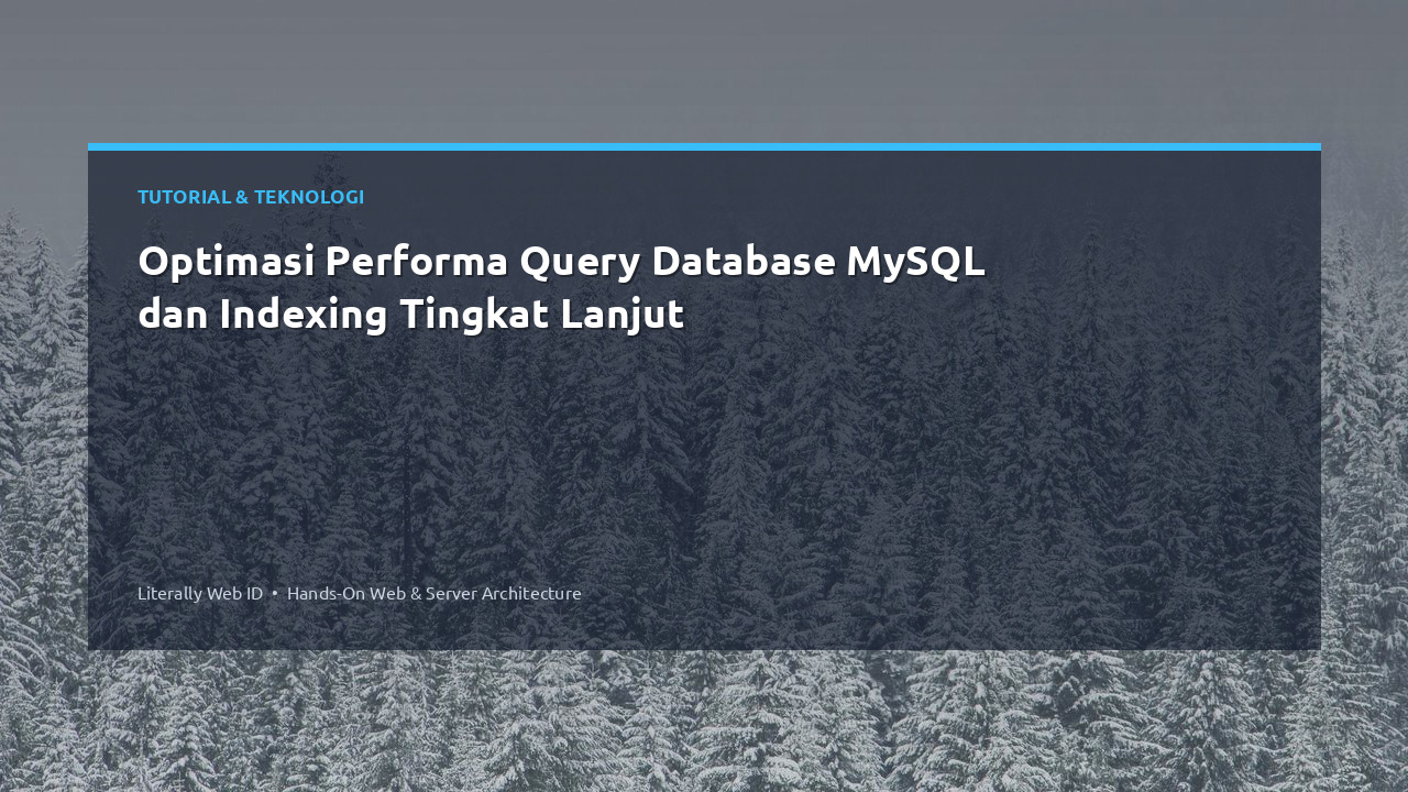 Optimasi Performa Query Database MySQL dan Indexing Tingkat Lanjut