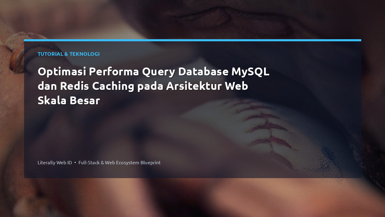 Optimasi Performa Query Database MySQL dan Redis Caching pada Arsitektur Web Skala Besar