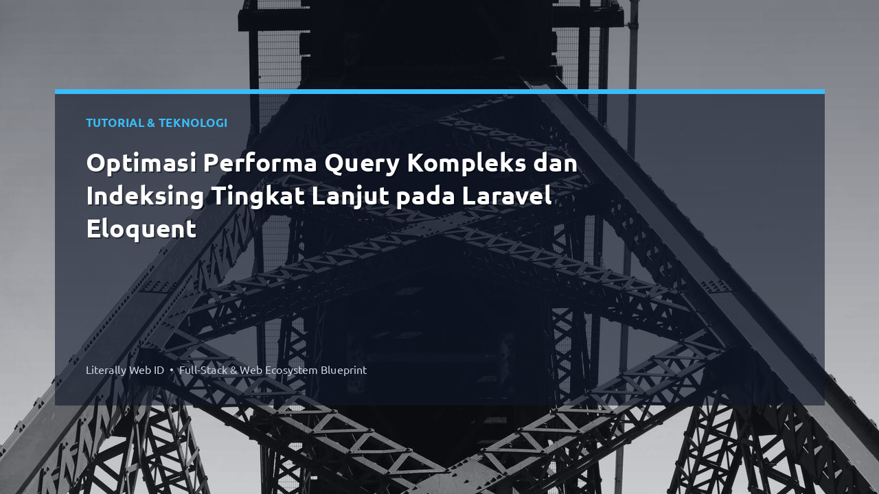 Optimasi Performa Query Kompleks dan Indeksing Tingkat Lanjut pada Laravel Eloquent