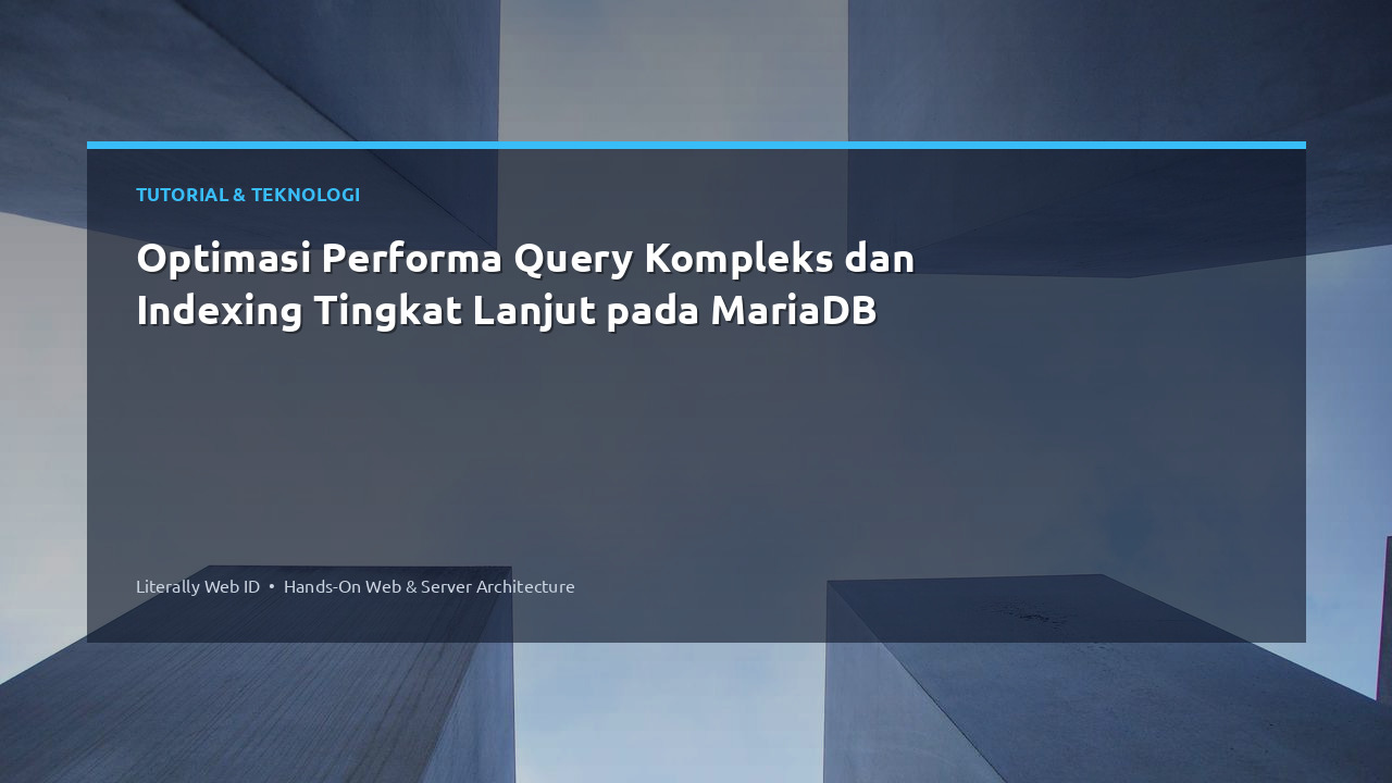 Optimasi Performa Query Kompleks dan Indexing Tingkat Lanjut pada MariaDB