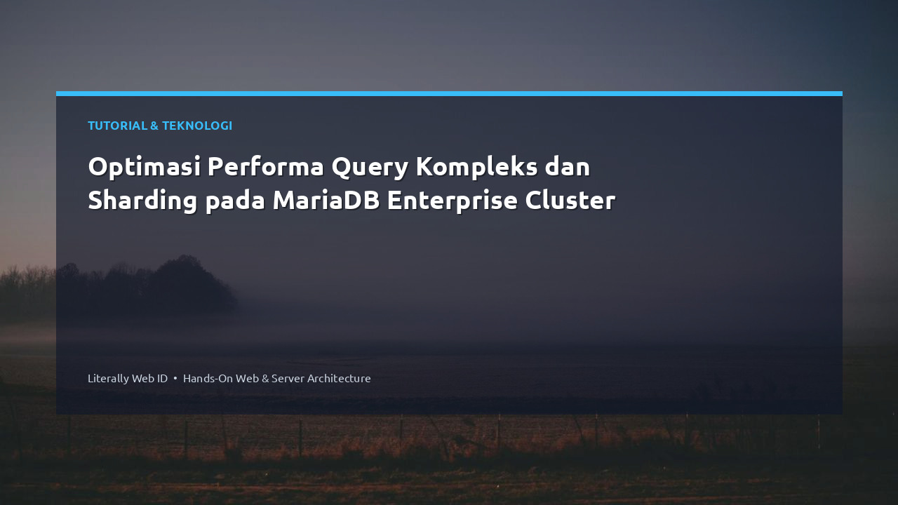 Optimasi Performa Query Kompleks dan Sharding pada MariaDB Enterprise Cluster