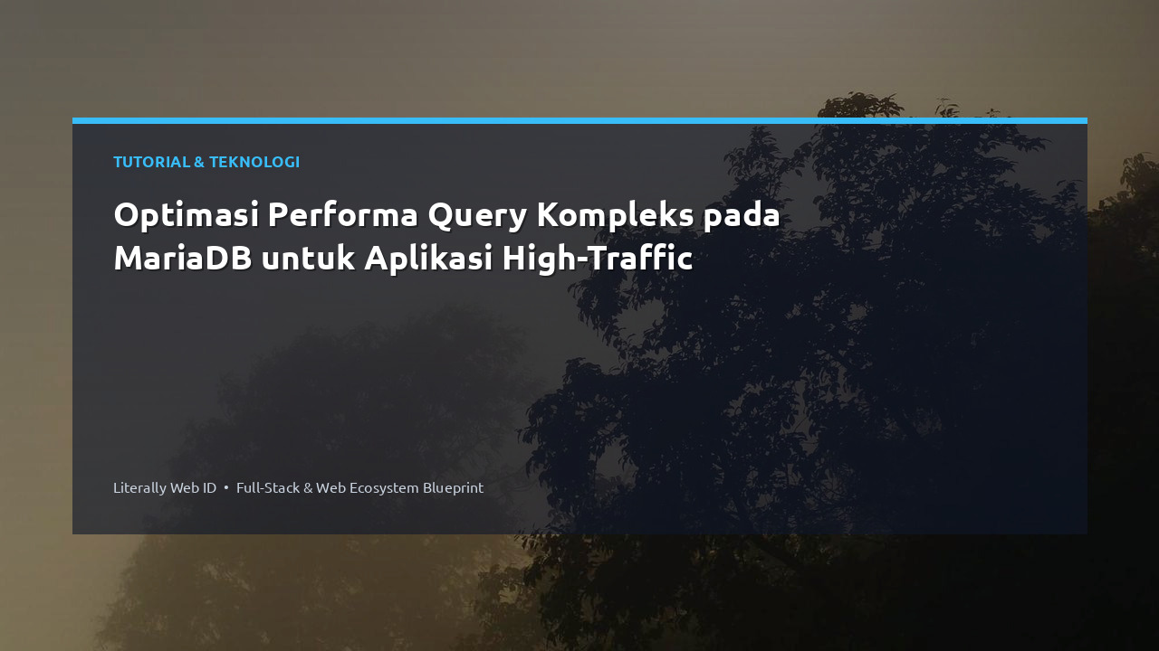 Optimasi Performa Query Kompleks pada MariaDB untuk Aplikasi High-Traffic