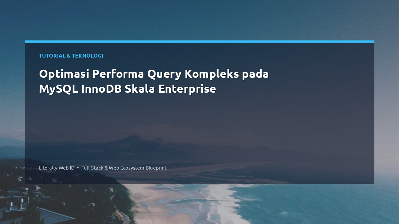 Optimasi Performa Query Kompleks pada MySQL InnoDB Skala Enterprise