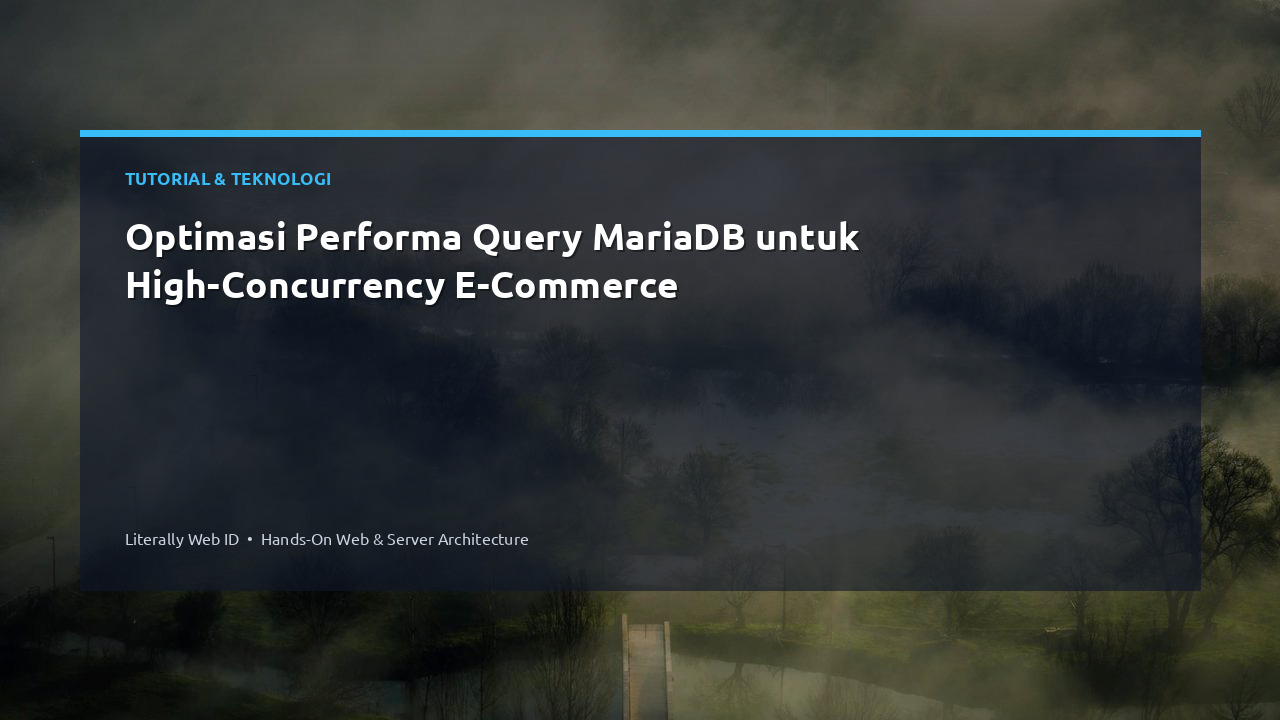 Optimasi Performa Query MariaDB untuk High-Concurrency E-Commerce
