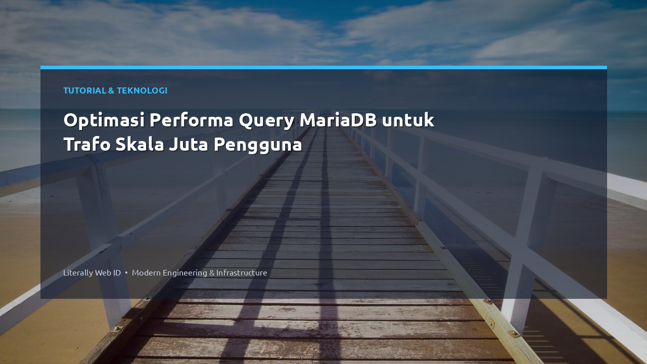 Optimasi Performa Query MariaDB untuk Trafo Skala Juta Pengguna