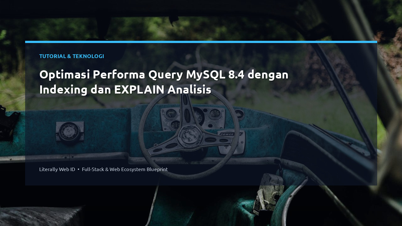 Optimasi Performa Query MySQL 8.4 dengan Indexing dan EXPLAIN Analisis