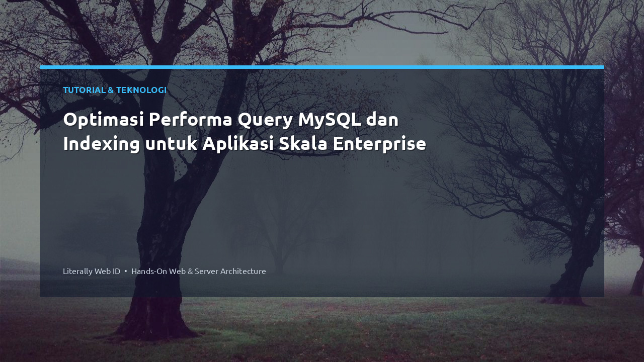 Optimasi Performa Query MySQL dan Indexing untuk Aplikasi Skala Enterprise