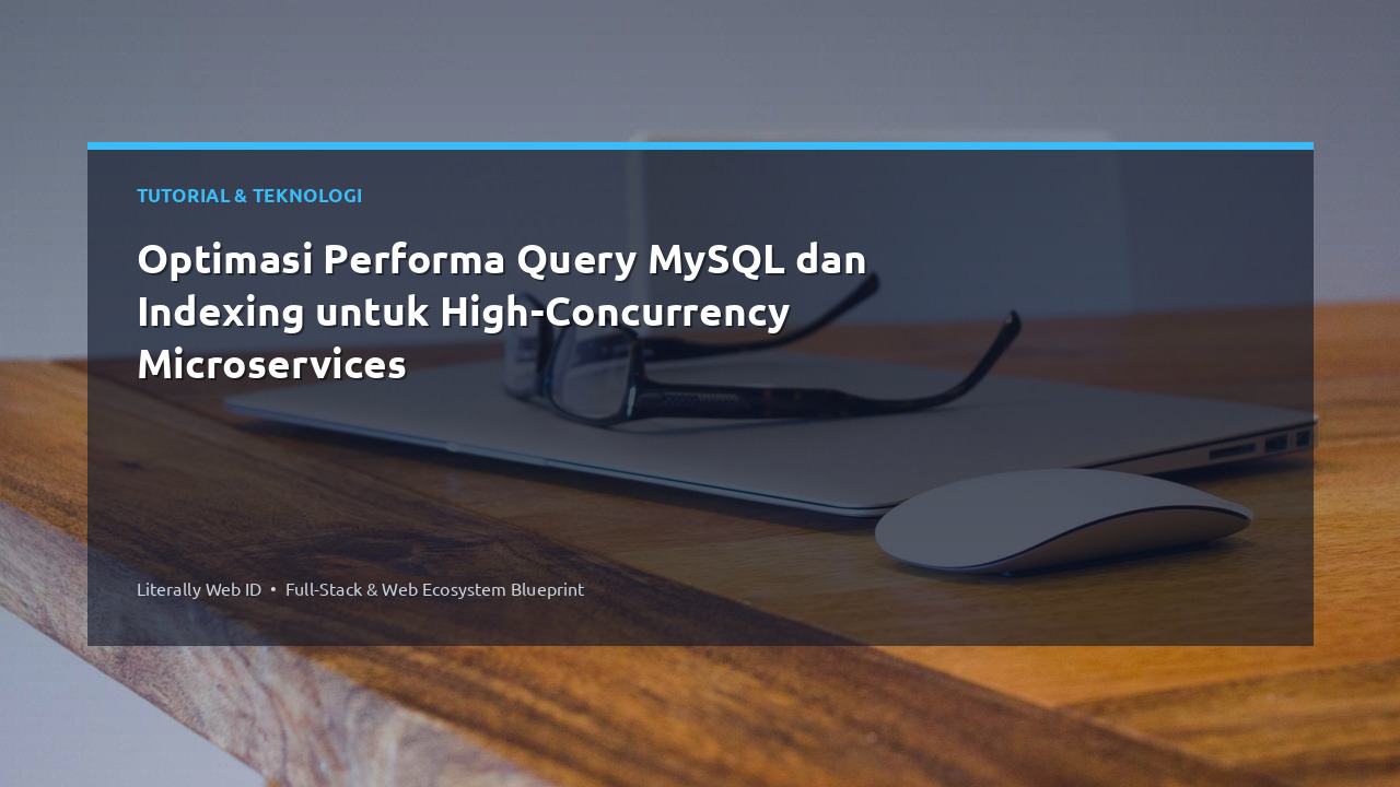 Optimasi Performa Query MySQL dan Indexing untuk High-Concurrency Microservices