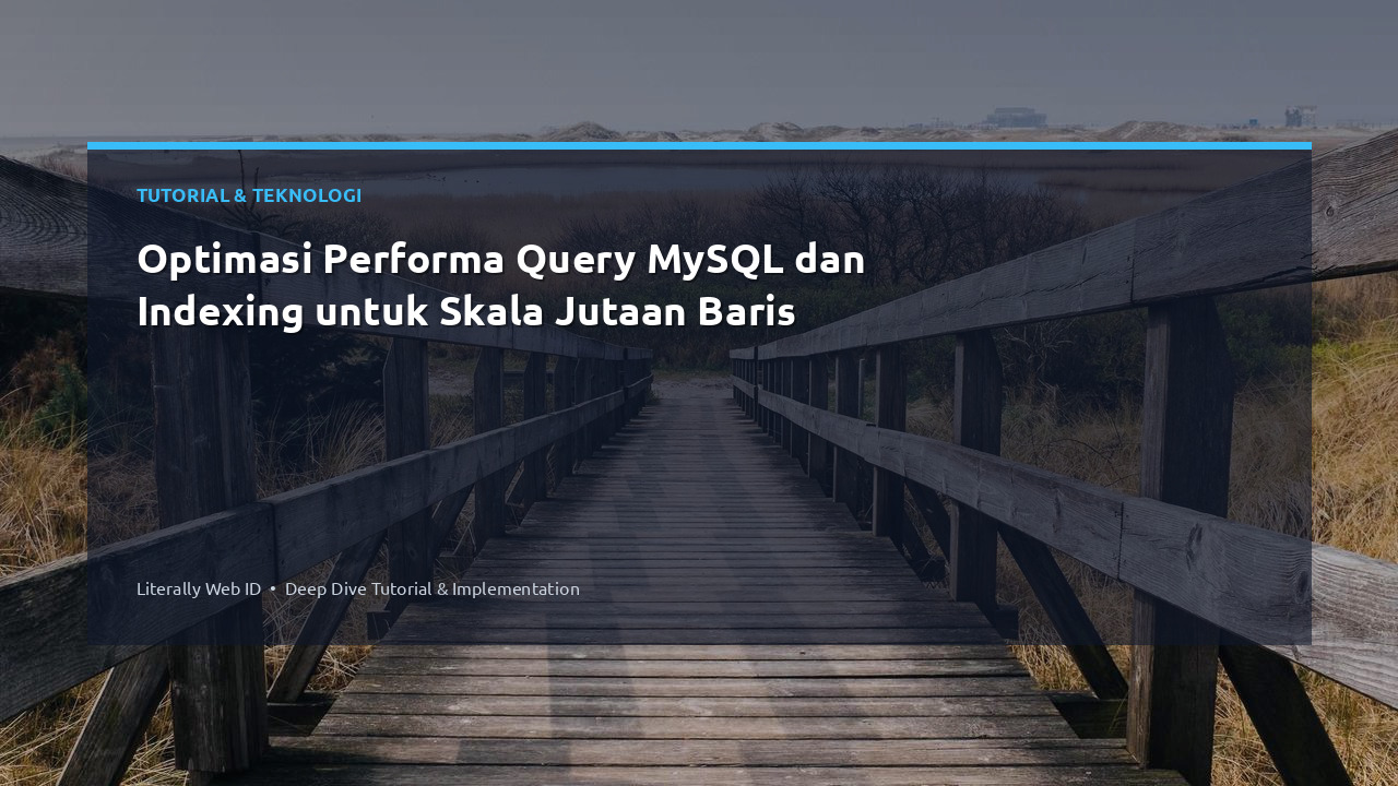 Optimasi Performa Query MySQL dan Indexing untuk Skala Jutaan Baris