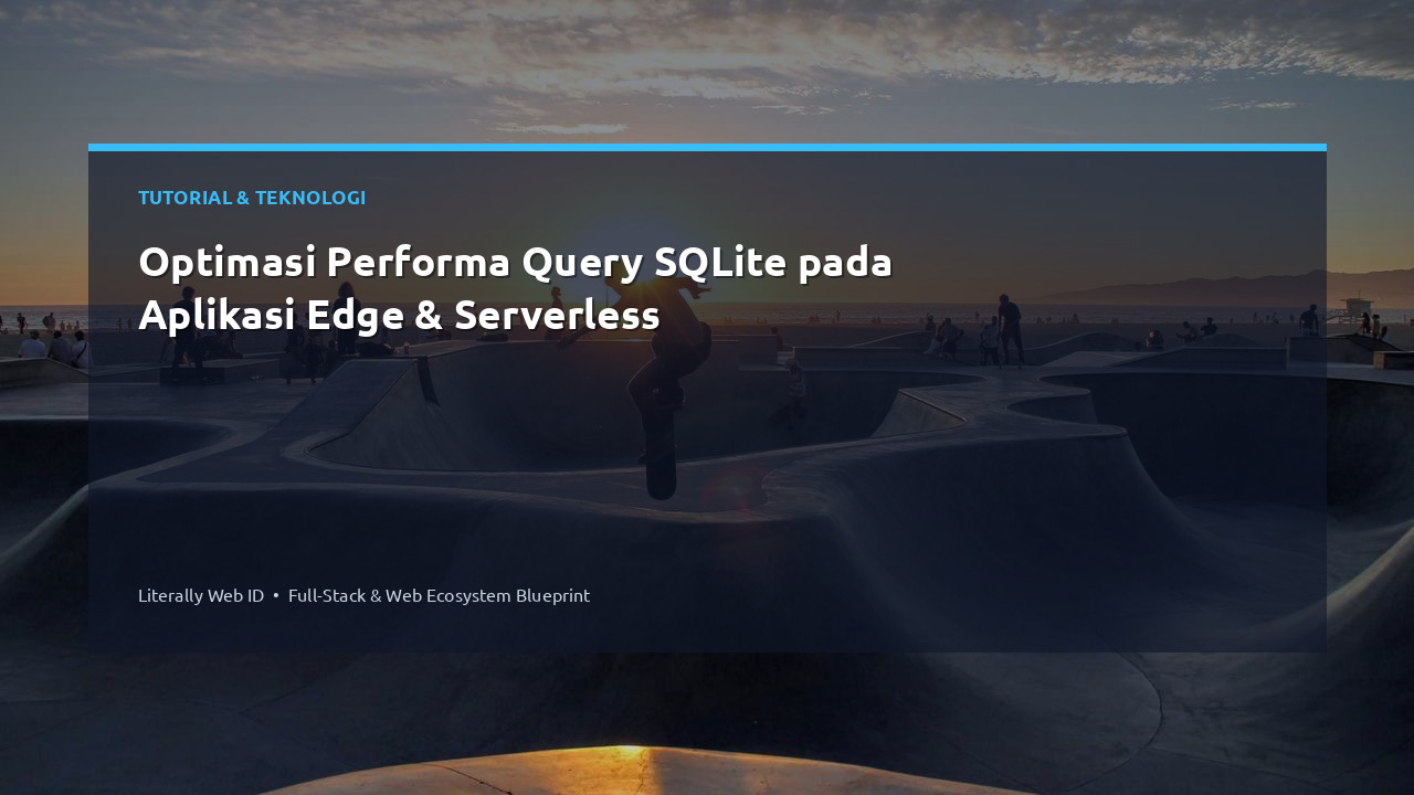 Optimasi Performa Query SQLite pada Aplikasi Edge & Serverless