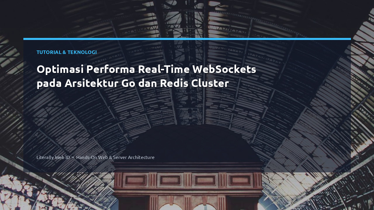 Optimasi Performa Real-Time WebSockets pada Arsitektur Go dan Redis Cluster