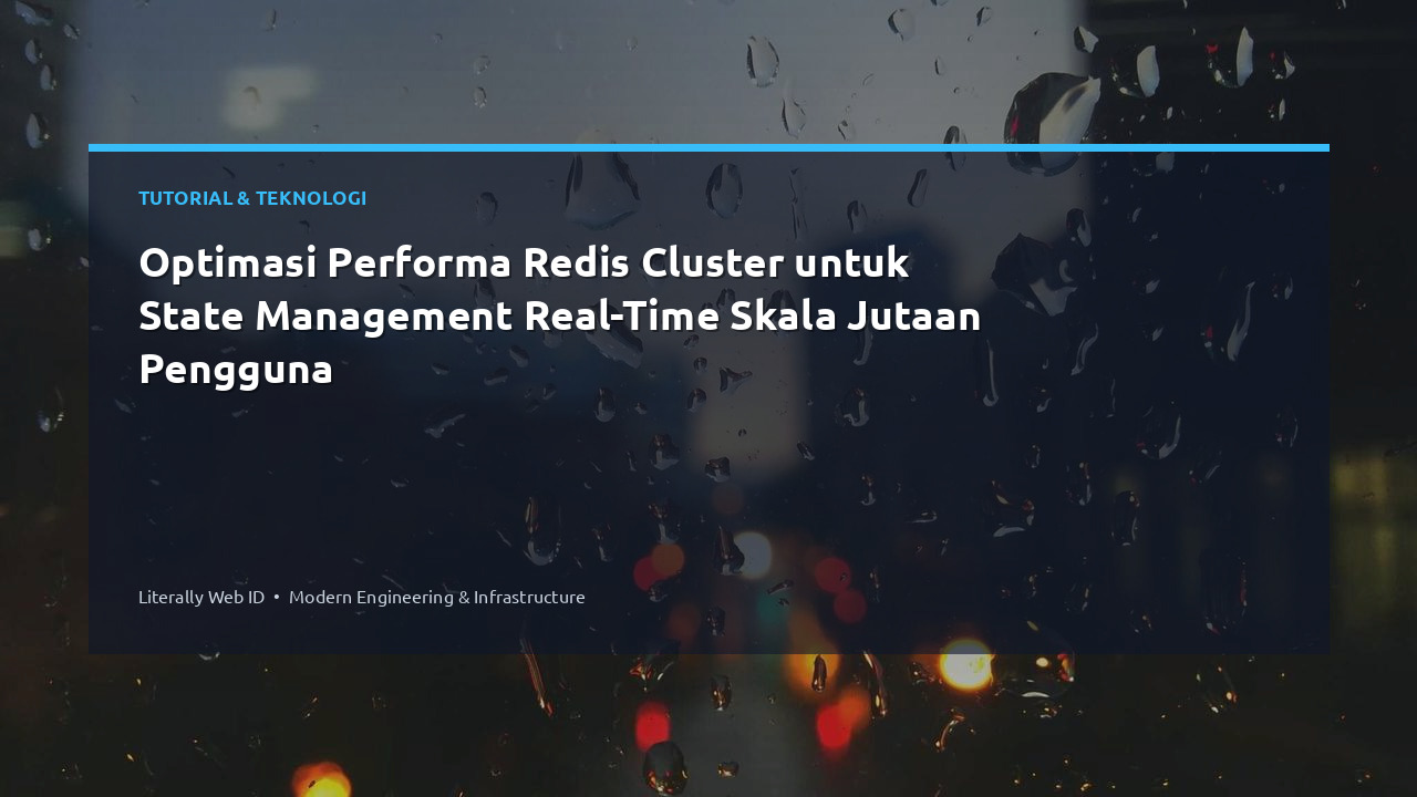 Optimasi Performa Redis Cluster untuk State Management Real-Time Skala Jutaan Pengguna