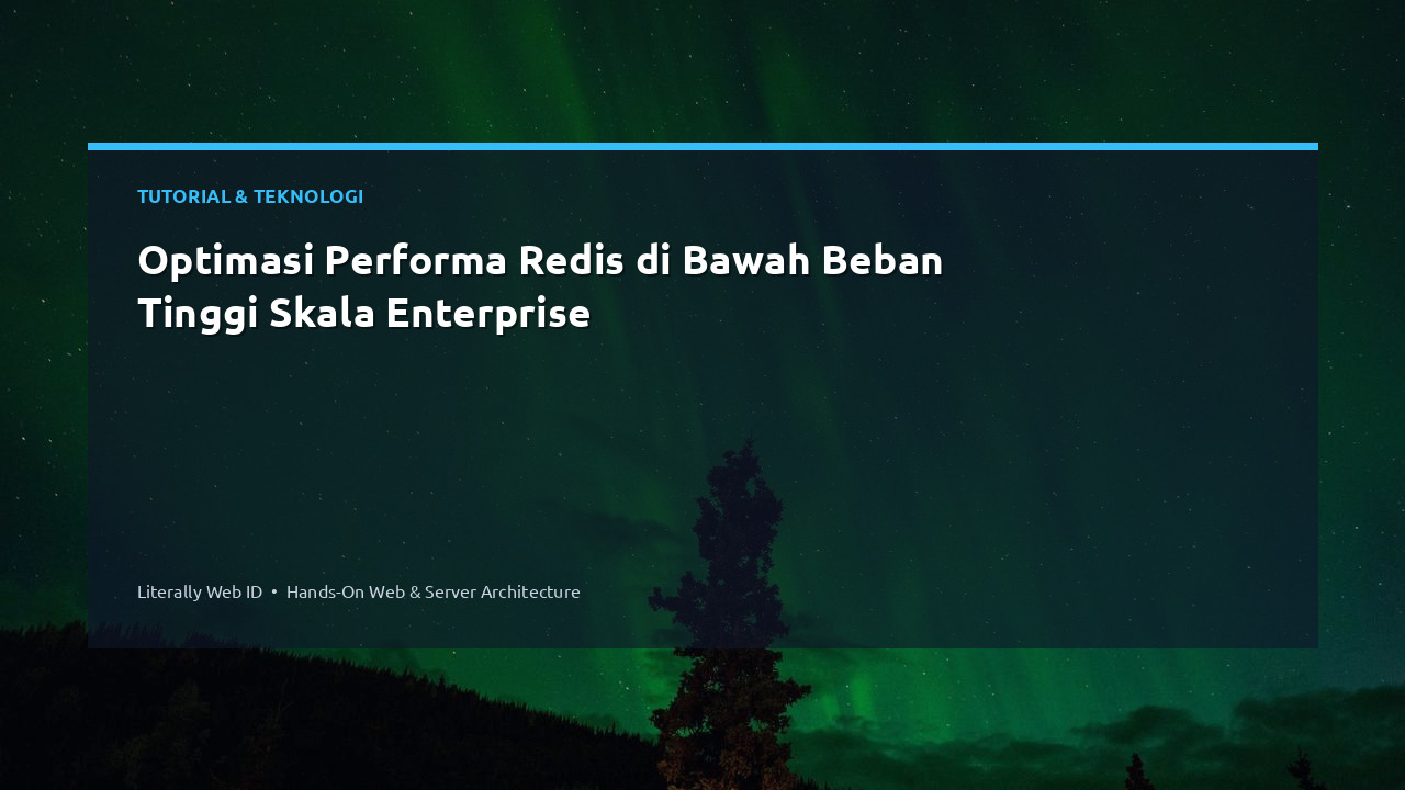 Optimasi Performa Redis di Bawah Beban Tinggi Skala Enterprise