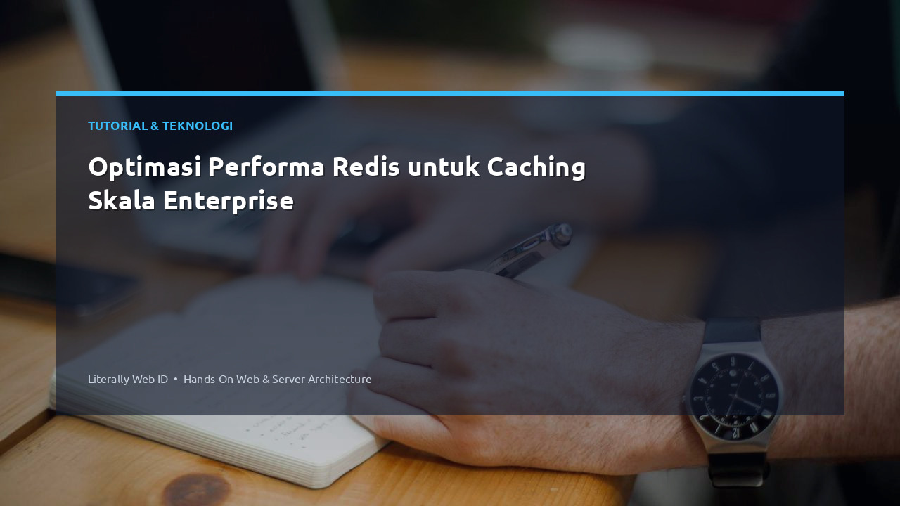Optimasi Performa Redis untuk Caching Skala Enterprise