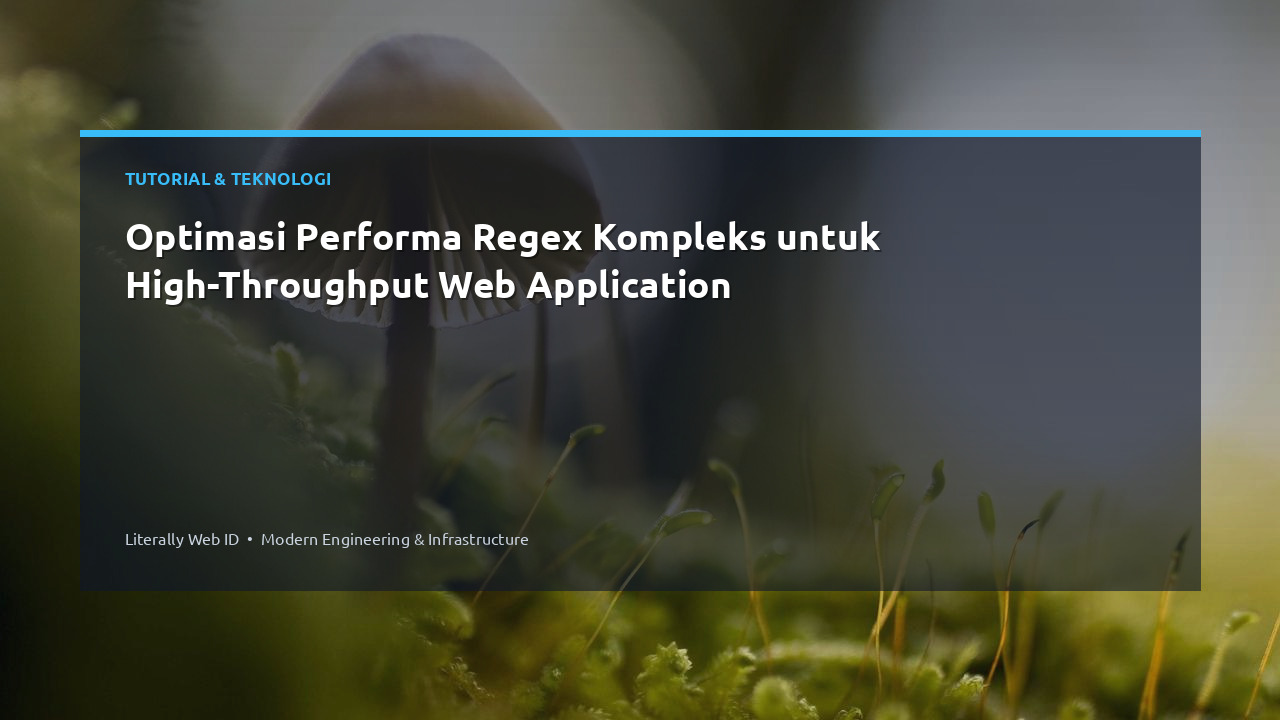 Optimasi Performa Regex Kompleks untuk High-Throughput Web Application