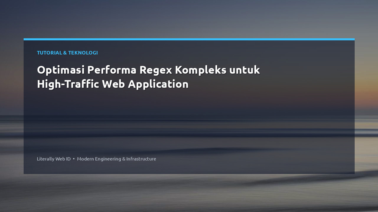 Optimasi Performa Regex Kompleks untuk High-Traffic Web Application
