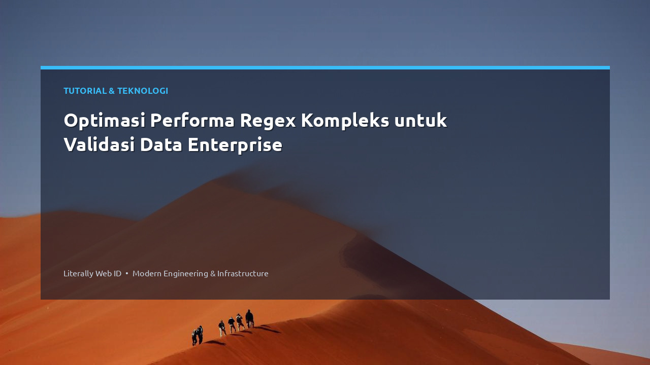 Optimasi Performa Regex Kompleks untuk Validasi Data Enterprise